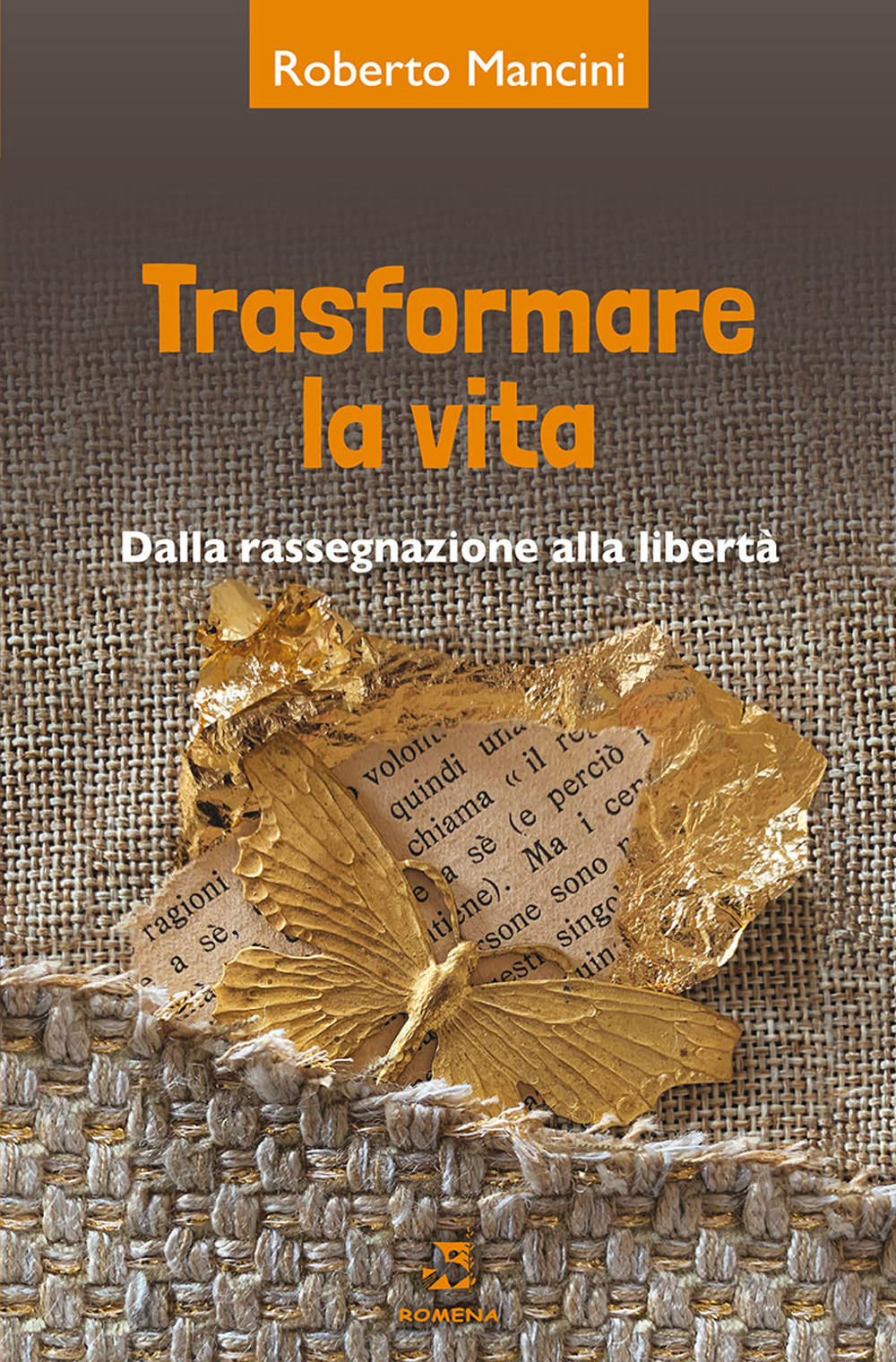 Trasformare la vita. Dalla rassegnazione alla libertà