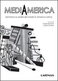 Mediamerica. Semiotica e analisi dei media in America Latina