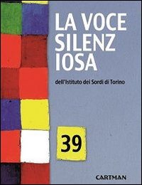 La voce silenziosa dell'Istituto dei Sordi di Torino. Vol. 39