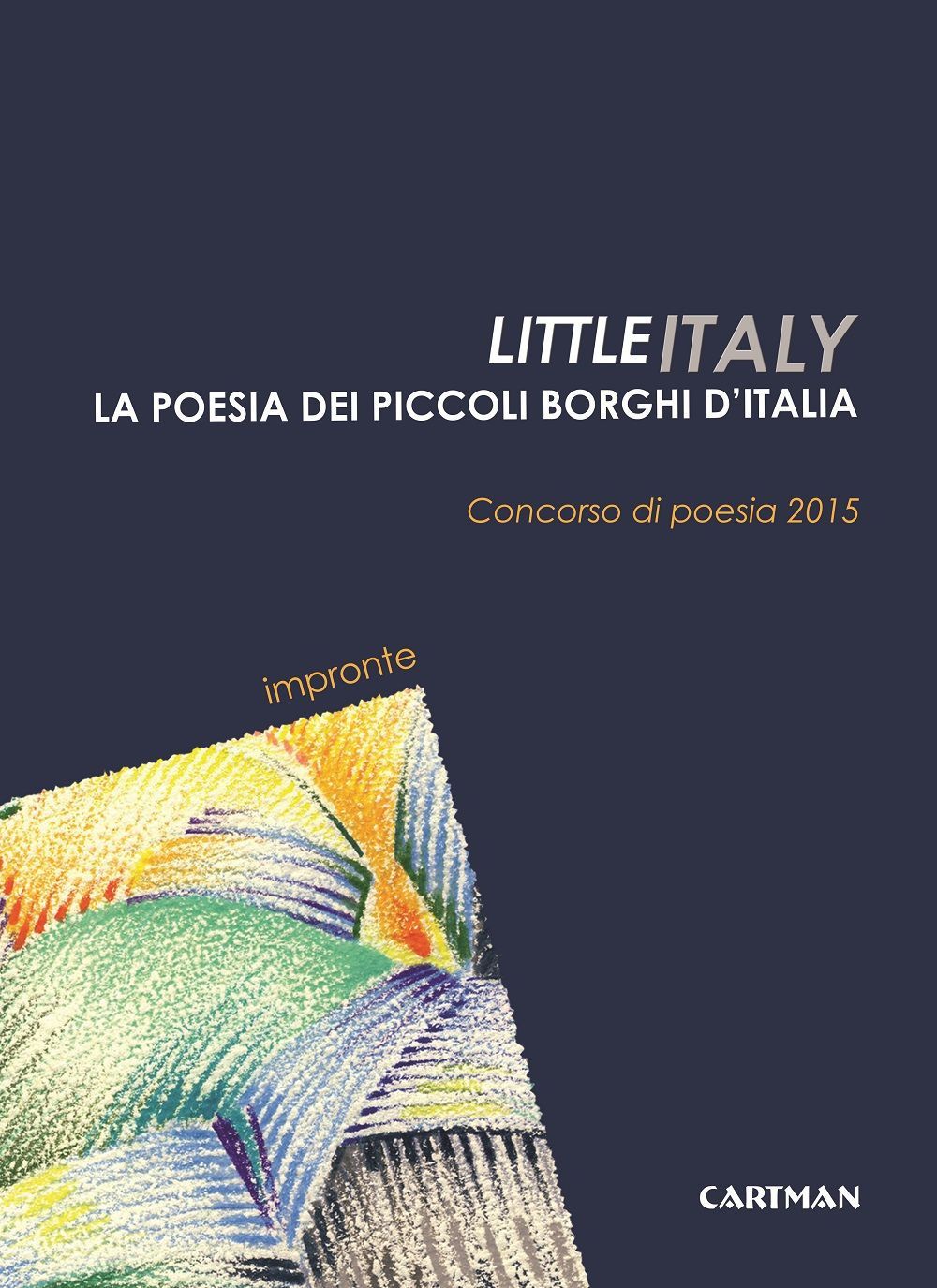 Little Italy. La poesia dei piccoli borghi d'Italia. Concorso di poesia 2015