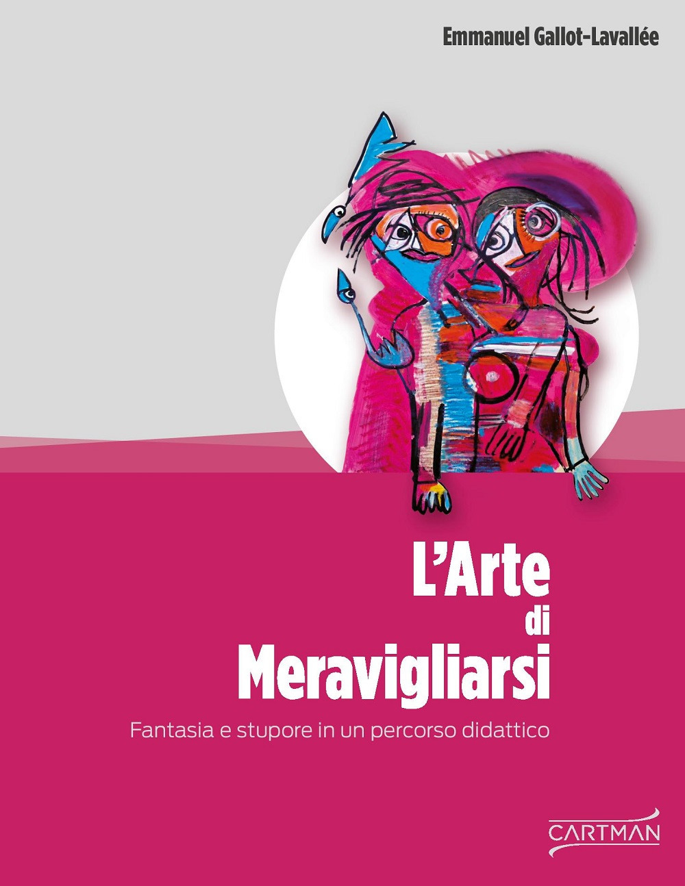 L'arte di meravigliarsi. Fantasia e stupore in un percorso didattico