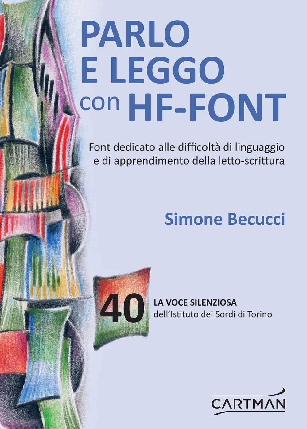 La voce silenziosa dell'Istituto dei Sordi di Torino. Vol. 40: Parlo e leggo con HF-Font