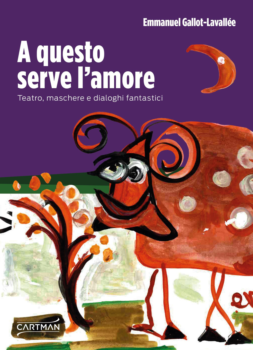 A questo serve l'amore. Teatro, maschere e dialoghi fantastici