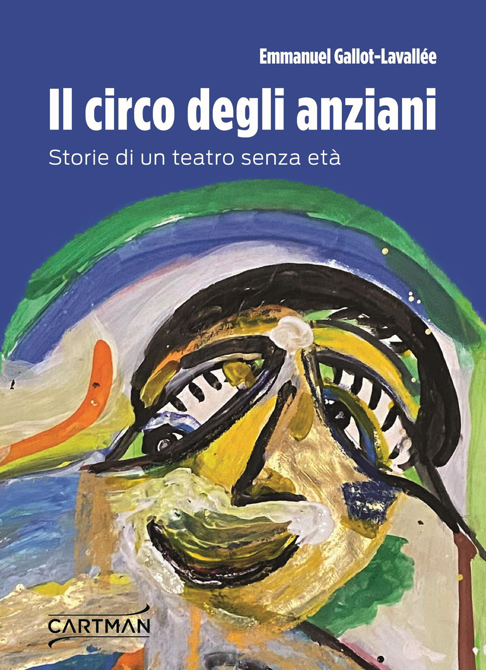 Il circo degli anziani. Storie di un teatro senza età