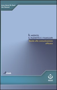 Il medico, il paziente e i familiari. Giuda alla comunicazione efficace