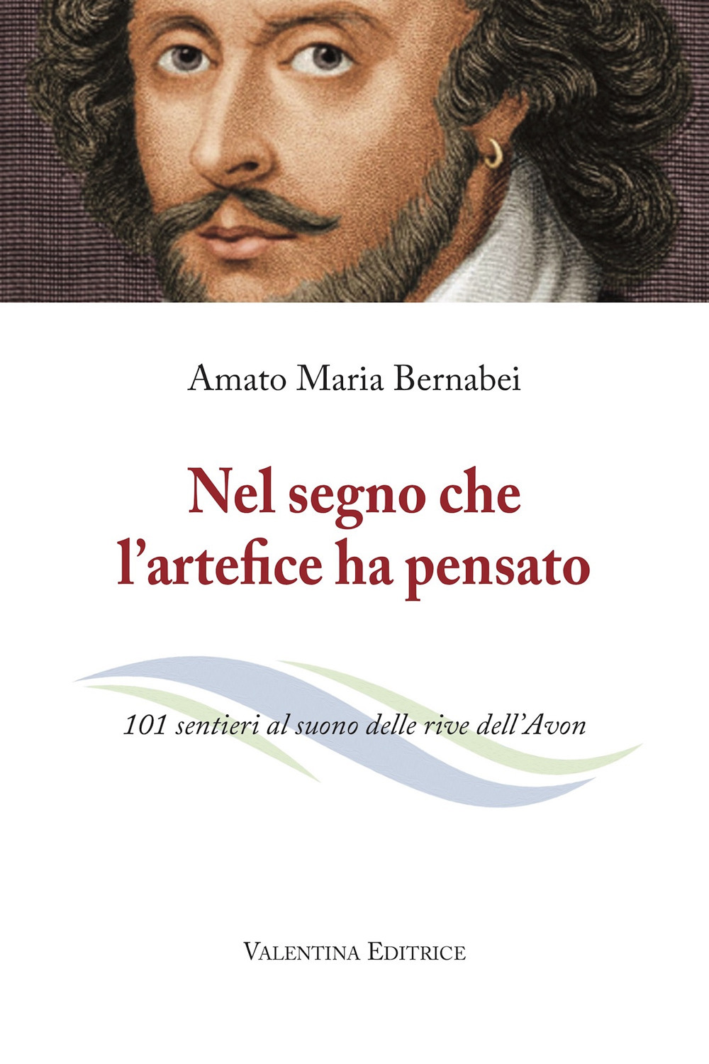 Nel segno che l'artefice ha pensato. 101 sentieri al suono delle rive dell'Avon. Nuova ediz.