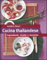 Cucina thailandese. Ingredienti, ricette e tecniche. Ediz. illustrata
