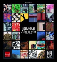 Israele. Arte e vita 1906-2006. Ediz. illustrata