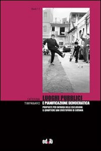 Luoghi pubblici e pianificazione democratica. Proposte per un'area delle esclusioni: il quartiere San Cristoforo di Catania