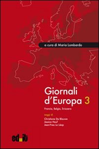 Giornali d'Europa. Vol. 3: Francia, Belgio, Svizzera