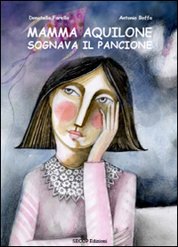 Mamma Aquilone sognava il pancione. Ediz. illustrata