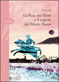 La rosa dei venti e il segreto del monte Rosso