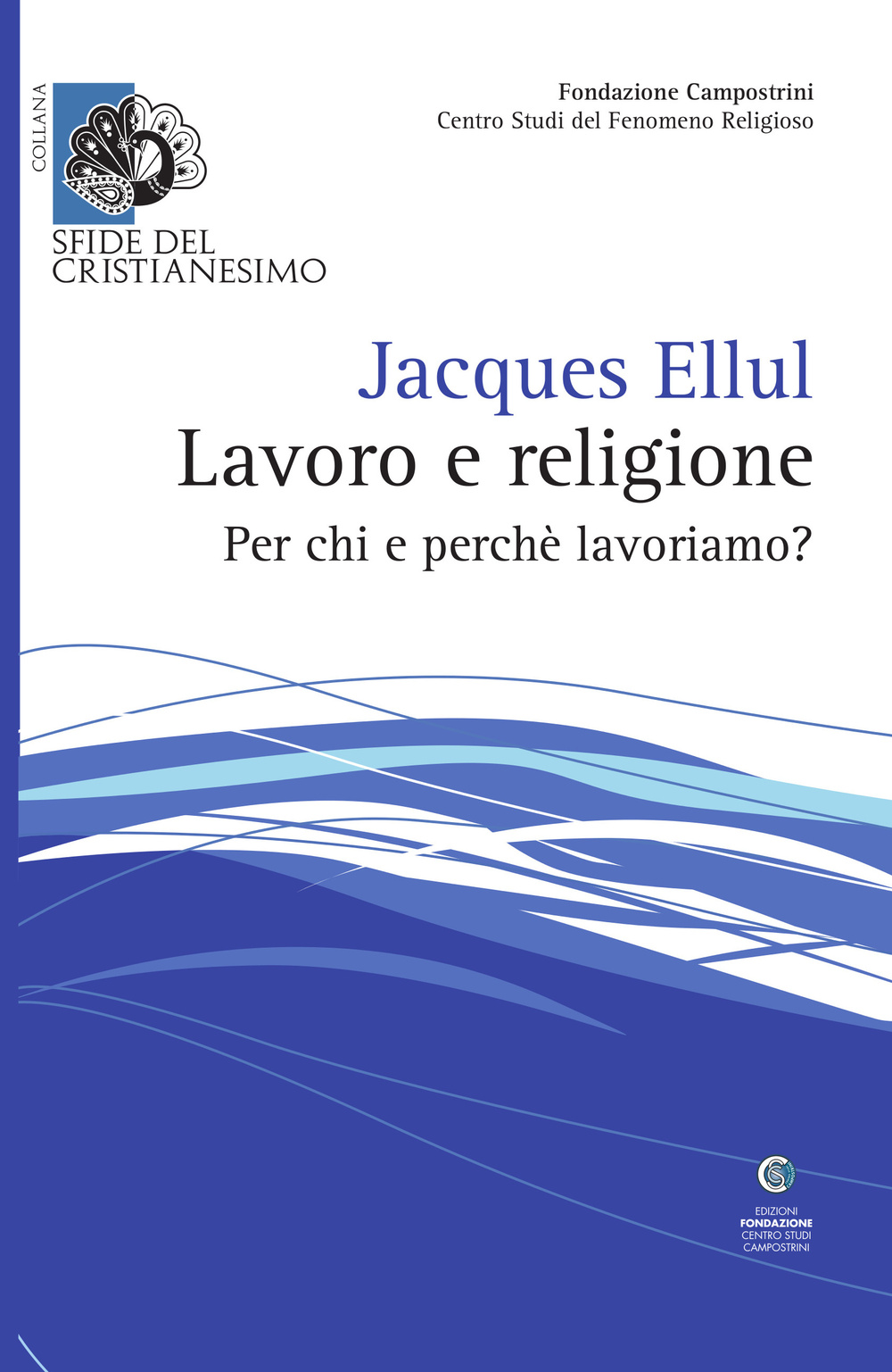 Lavoro e religione. Per chi e perché lavoriamo?