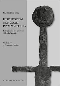 Fortificazioni medievali in Valmarecchia. Ricognizioni nel territorio di Badia Tedalda