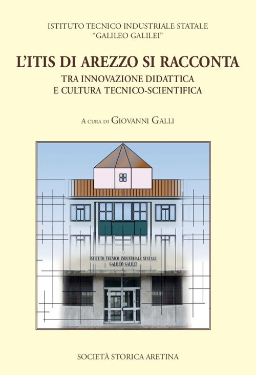 L'ITIS di Arezzo si racconta. Tra innovazione didattica e cultura tecnico-scientifica. Con CD-ROM