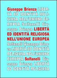 La libertà ed identità religiosa nell'Unione Europea. Fra «Carta di Nizza» e trattato costituzionale