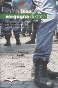 Scuola Diaz: vergogna di stato. L'atto d'accusa del PM alla polizia sull'assalto alla Diaz al G8 di Genova