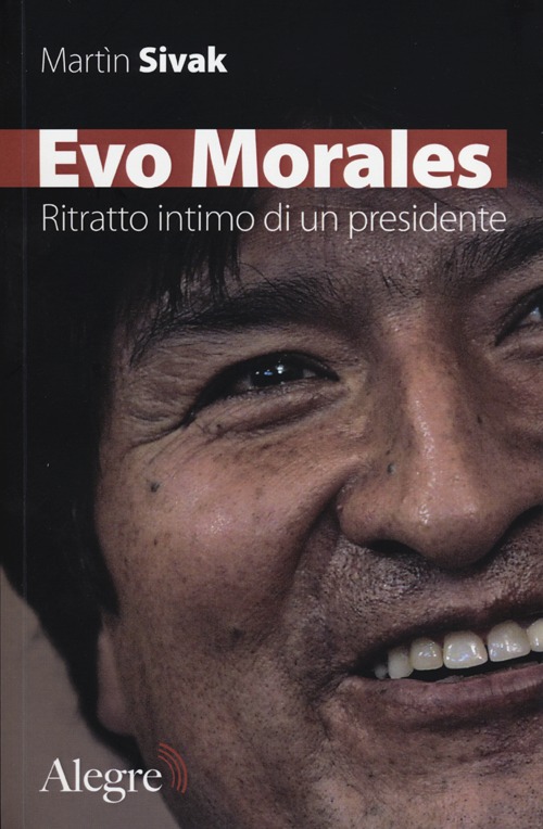 Evo Morales. Ritratto intimo di un presidente