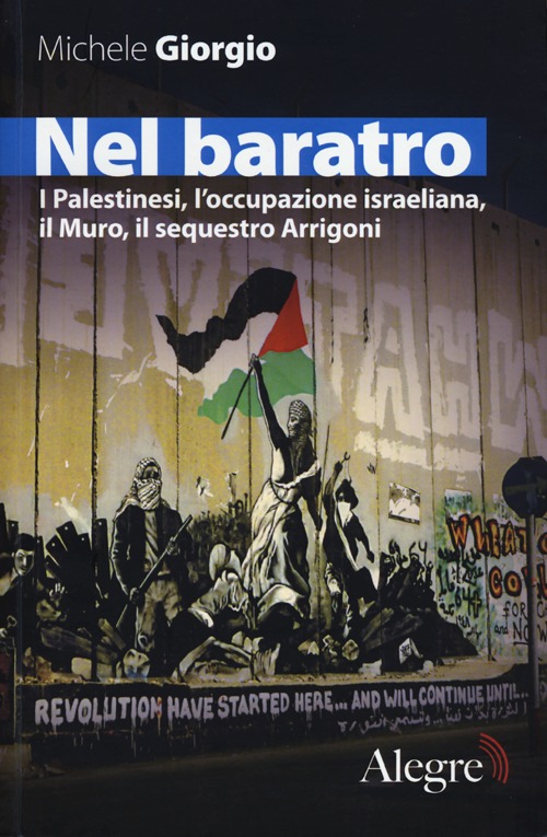 Nel baratro. I Palestinesi, l'occupazione israeliana, il Muro, il sequestro Arrigoni