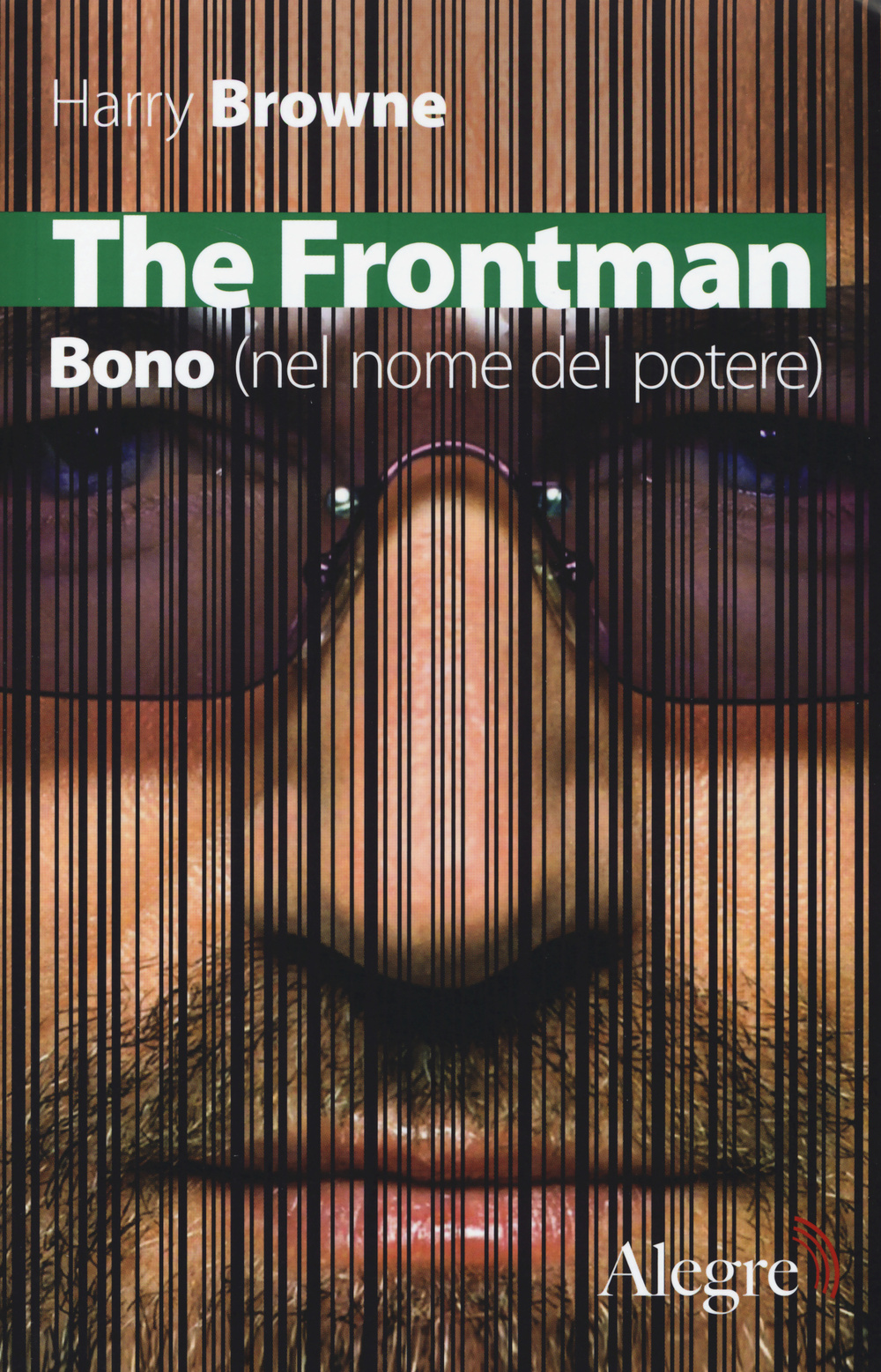 The Frontman. Bono (nel nome del potere)