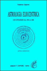 Astrologia eliocentrica. Con effemeridi dal 1950 al 2000