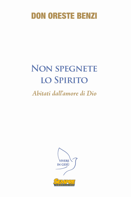 Non spegnete lo spirito abitanti dell'amore di Dio