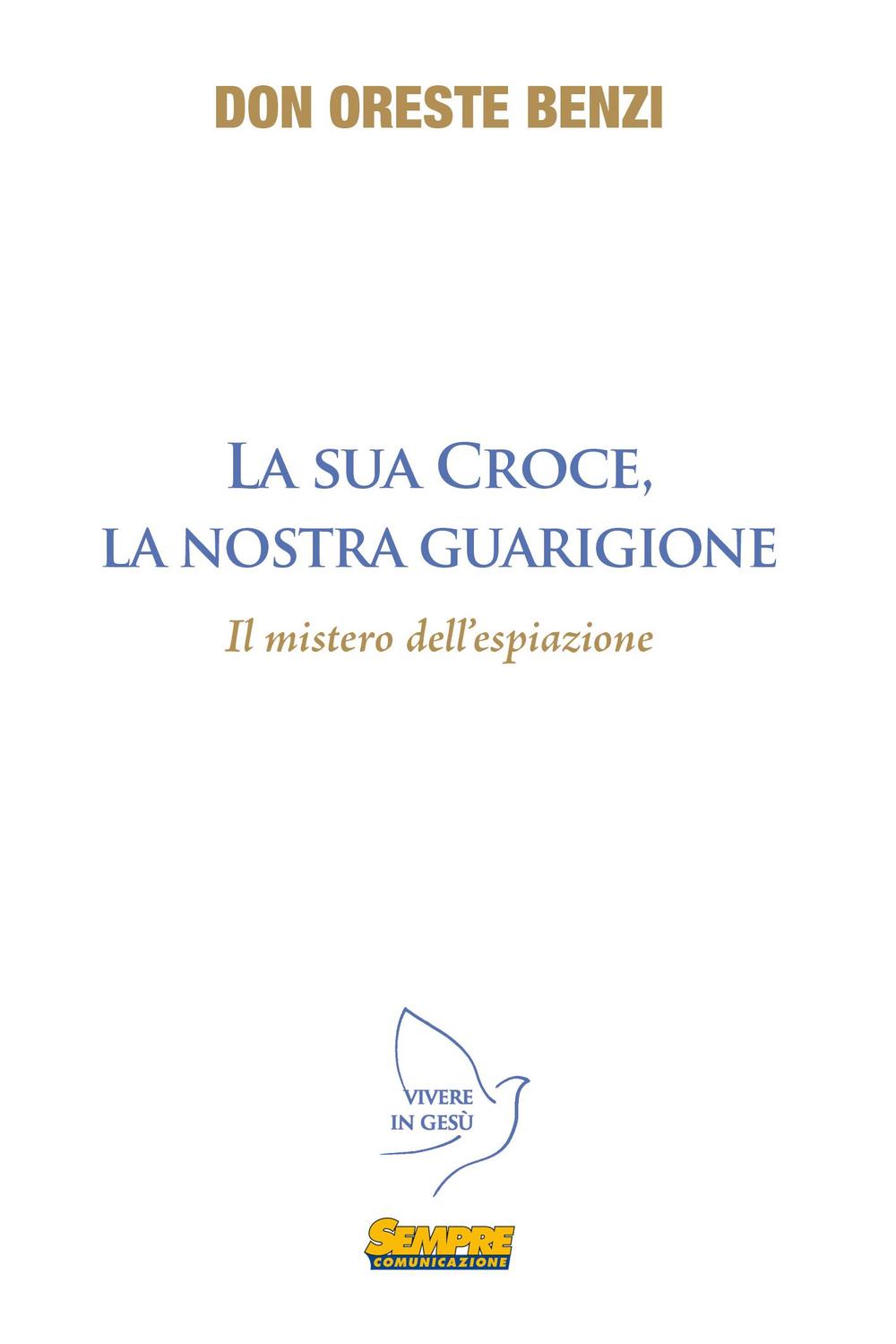 La sua croce, la nostra guarigione. Il mistero dell'espiazione