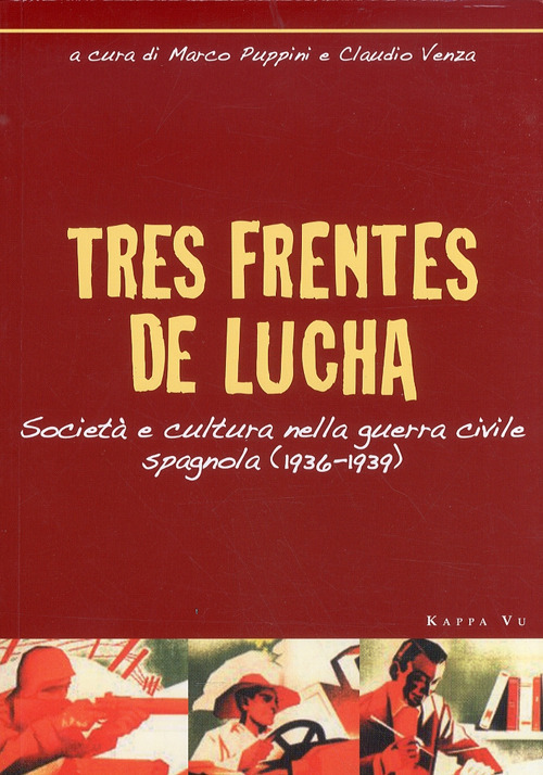 Tres frentes de lucha. Società e cultura nella guerra civile spagnola (1936-1939). Ediz. italiana e spagnola
