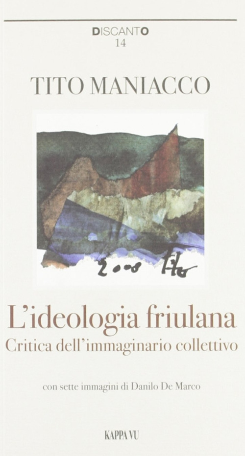 L'ideologia friulana. Critica dell'immaginario collettivo