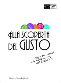 Alla scoperta del gusto. Viaggio tra i sapori e le tradizioni del Lazio