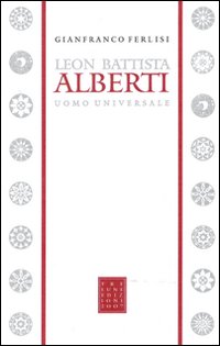 Leon Battista Alberti uomo universale