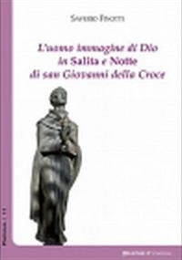 L'uomo immagine di Dio in salita e notte di San Giovanni della Croce