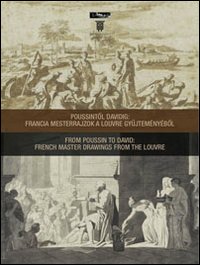 From Poussin to David: french master drawings from the Louvre. Ediz. multilingue
