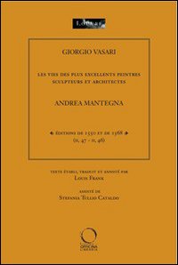 Les vies des plus excellents peintres sculpteurs et architectes. Andrea Mantegna. Ediz. multimediale