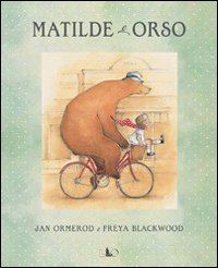 Matilde e Orso. Ediz. illustrata