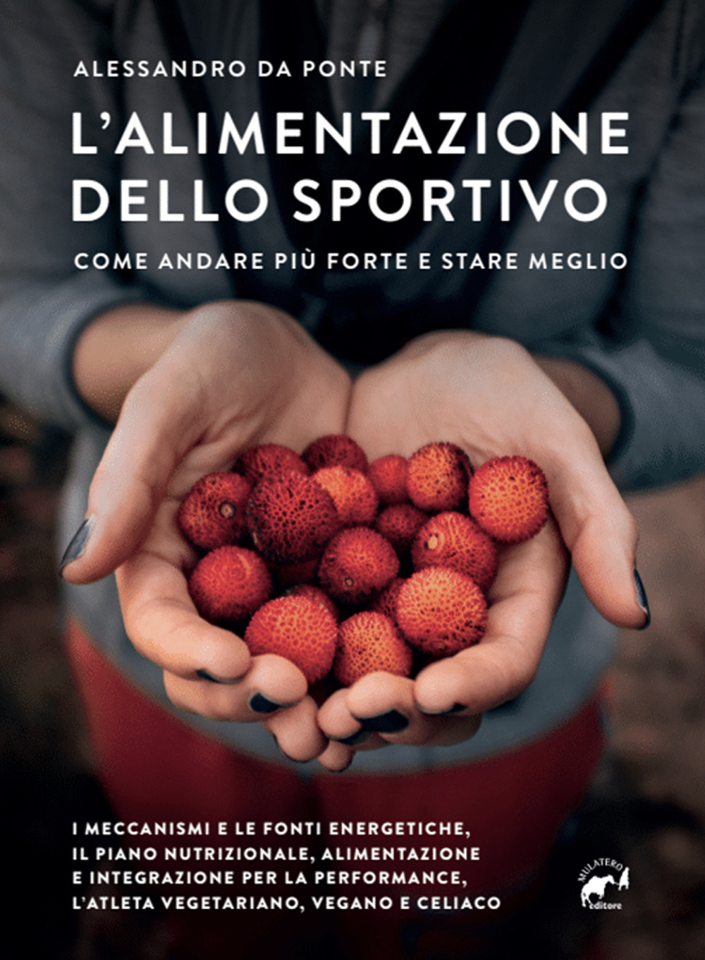 L'alimentazione dello sportivo. Come andare più forte e stare meglio