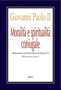 Moralità e spiritualità coniugale. Riflessioni sull'enciclica Humanae Vitae