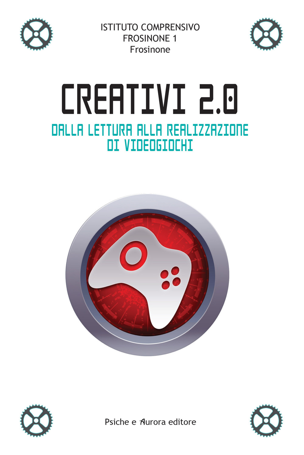 Creativi 2.0. Dalla lettura alla realizzazione di videogiochi