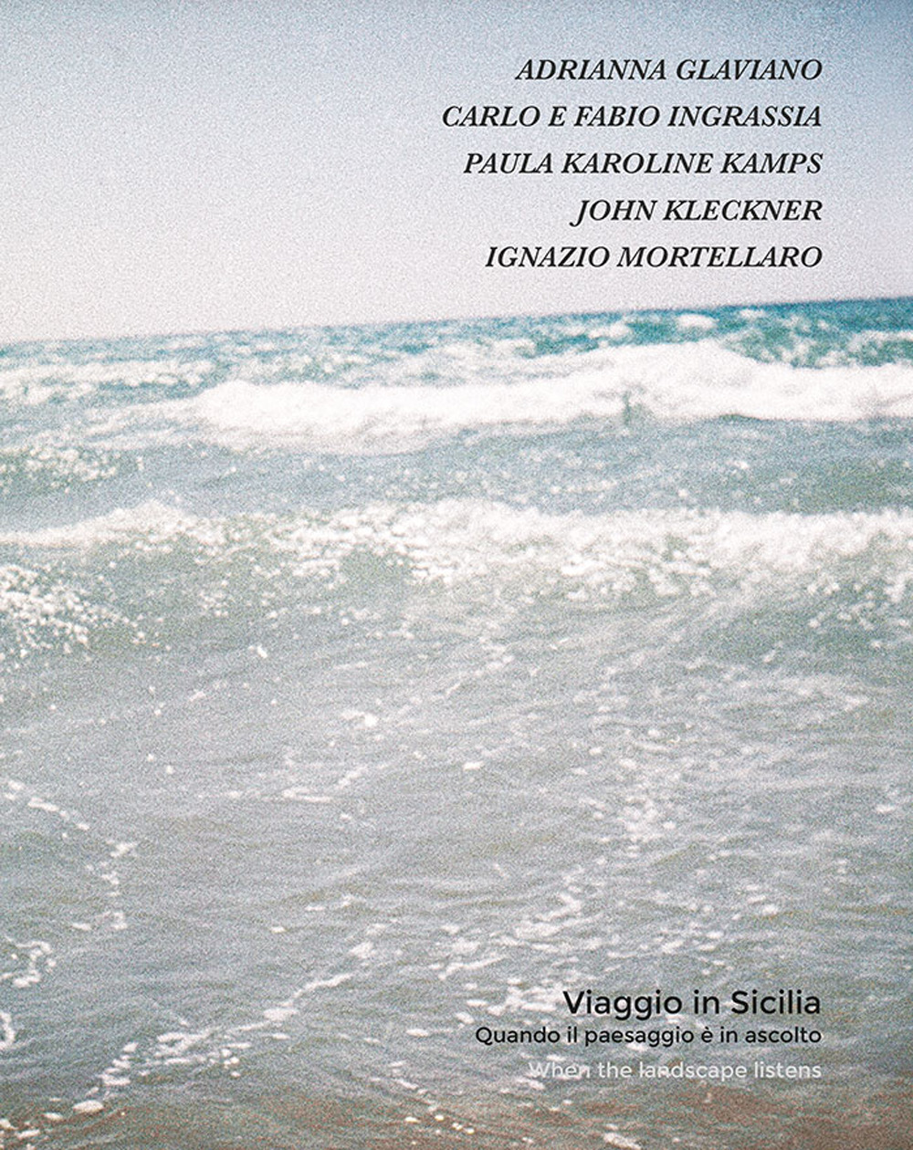 Viaggio in Sicilia. Quando il paesaggio è in ascolto. Ediz. italiana e inglese