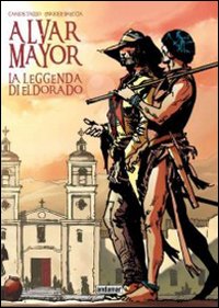 La leggenda di Eldorado. Alvar Mayor. Vol. 1