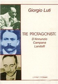 Tre protagonisti: D'Annunzio, Campana, Landolfi