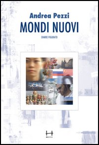 Mondi nuovi. Diario figurato