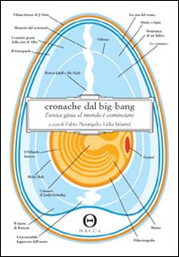 Cronache dal big-bang. L'unica gioia al mondo è cominciare