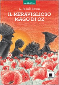 Il meraviglioso mago di Oz. Ediz. a caratteri grandi. Con CD Audio