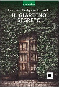 Il giardino segreto. Con CD Audio