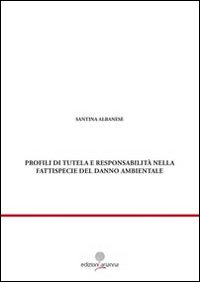 Profili di tutela e responsabilità nella fattispecie del danno ambientale