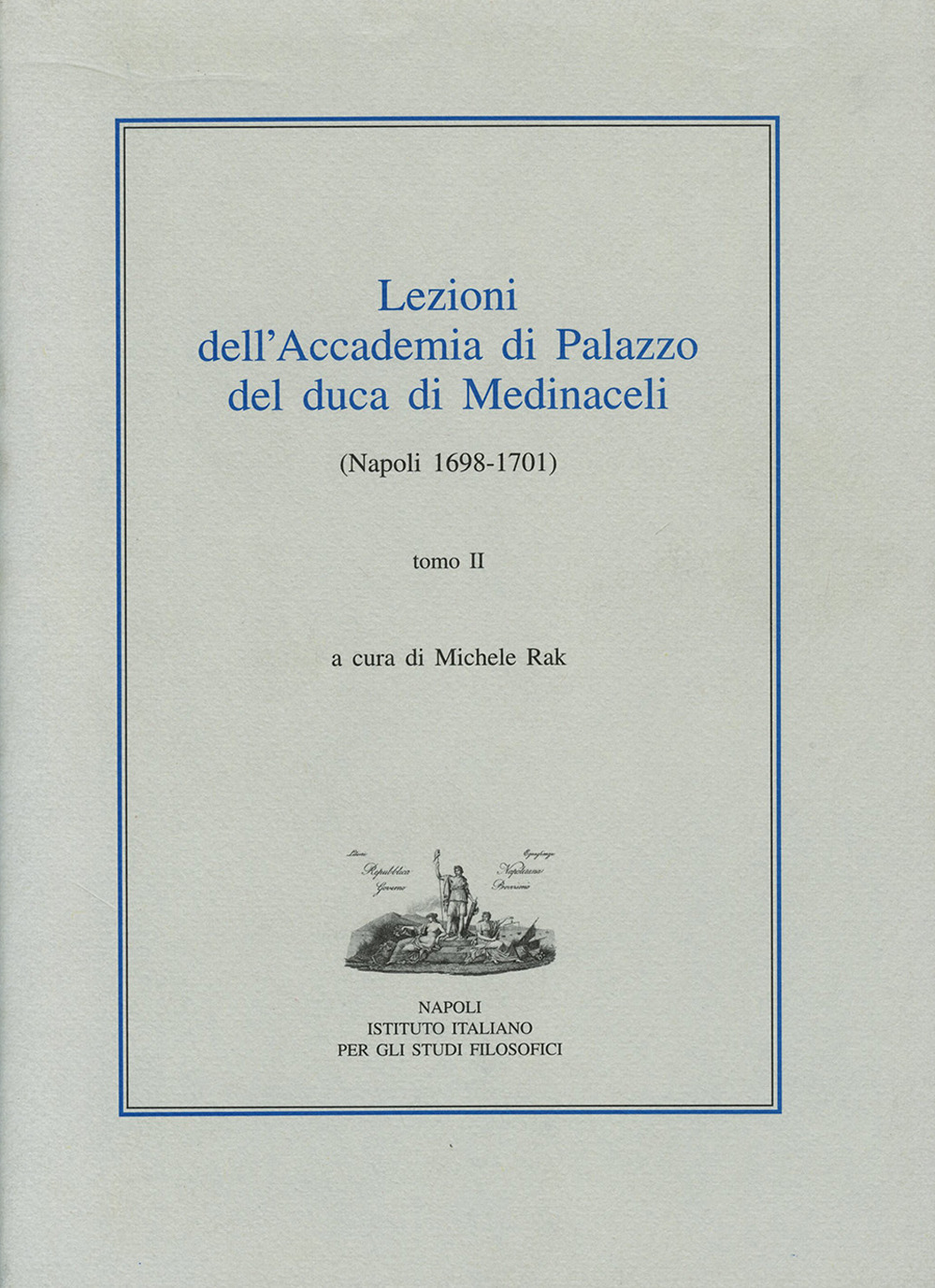 Lezioni dell'Accademia di Palazzo del duca di Medinaceli (Napoli 1698-1701). Vol. 2
