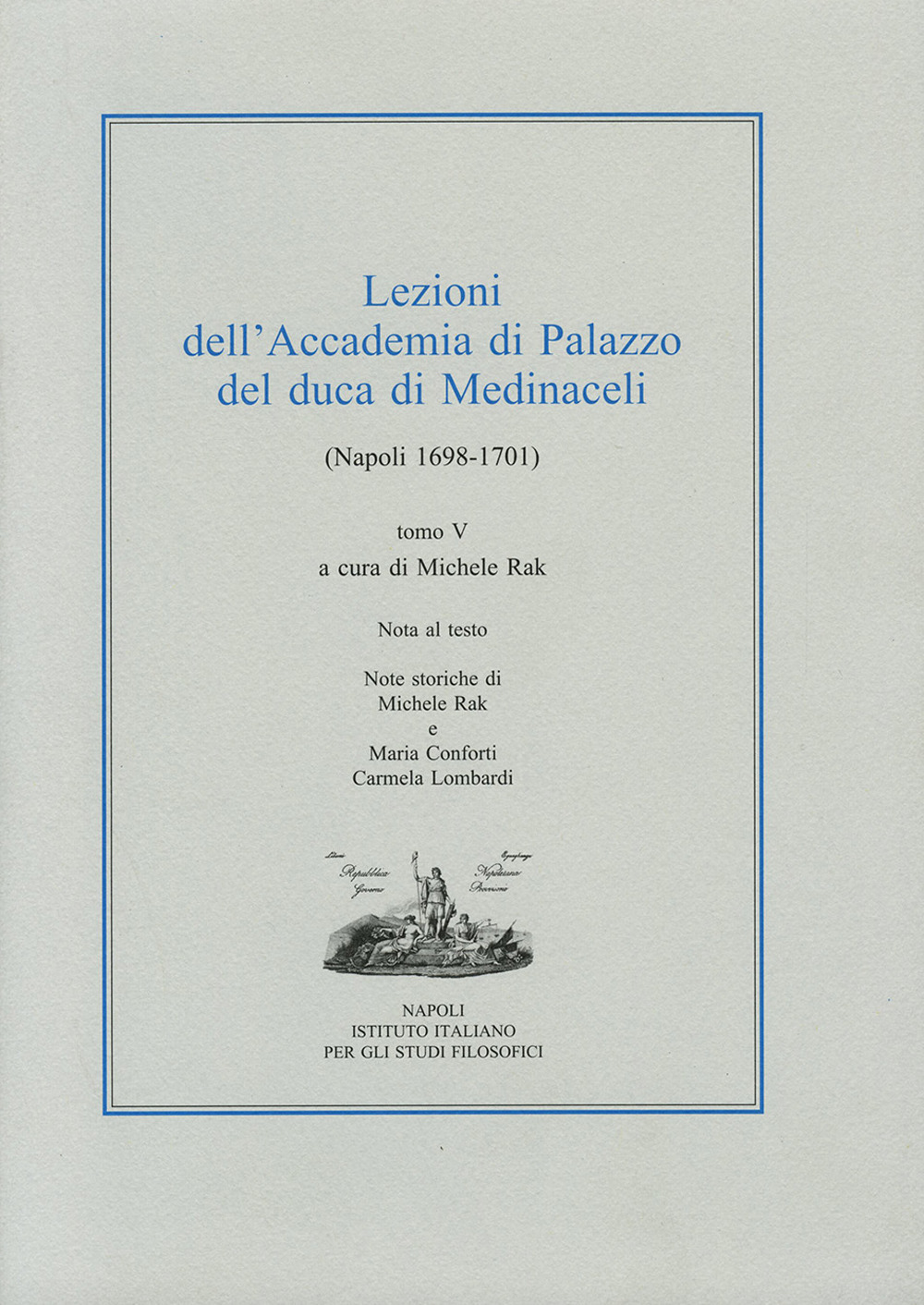Lezioni dell'Accademia di Palazzo del duca di Medinaceli (Napoli 1698-1701). Vol. 5