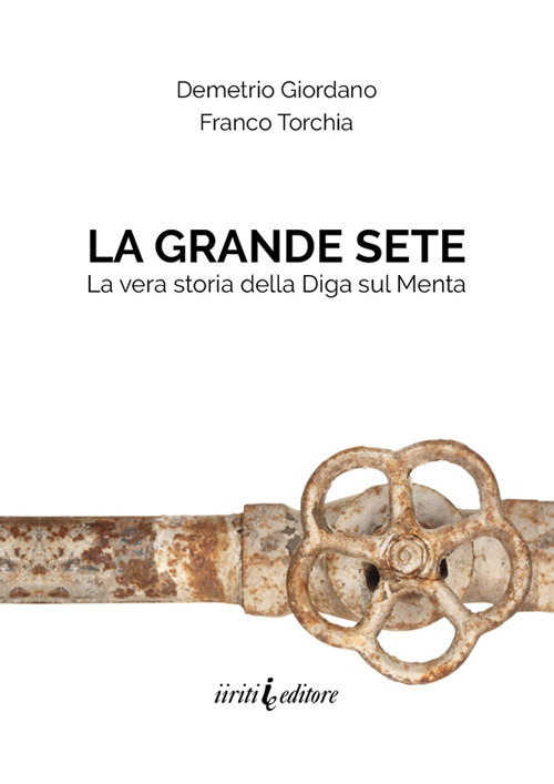 La grande sete. La vera storia della diga sul Menta