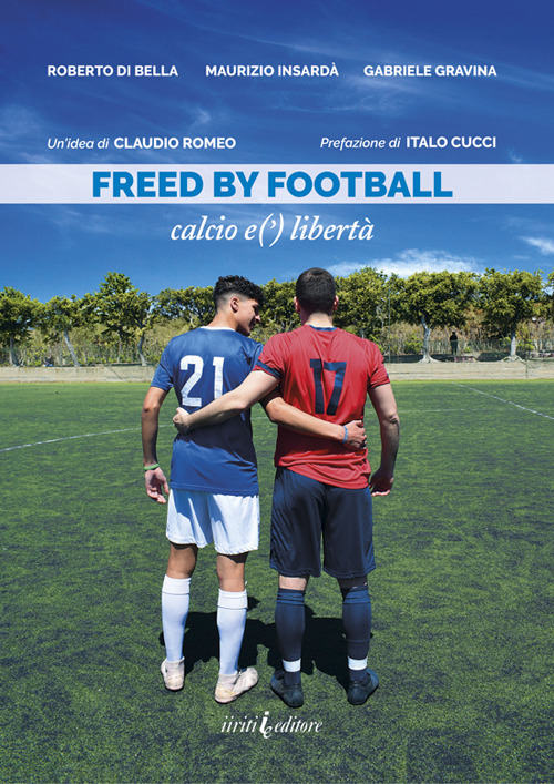 Freed by football. Calcio e(') libertà